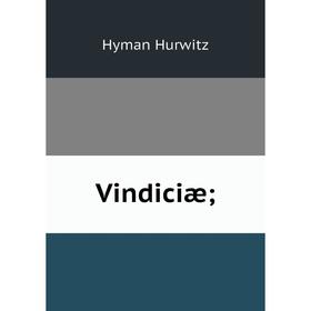 

Книга Vindiciæ;. Hyman Hurwitz