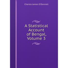 

Книга A Statistical Account of Bengal, Volume 3. Charles James O'Donnell