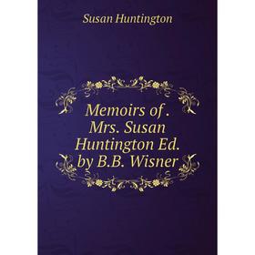 

Книга Memoirs of Mrs Susan Huntington Ed by BB Wisner