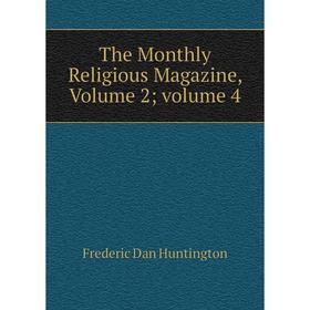 

Книга The Monthly Religious Magazine, Volume 2; volume 4. Frederic Dan Huntington