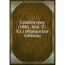 

Книга Csödtörvény (1881. Xvii. T.-Cz.) (Hungarian Edition)