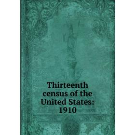 

Книга Thirteenth census of the United States: 1910