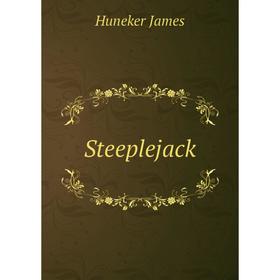 

Книга Steeplejack. Huneker James