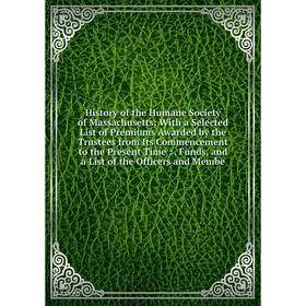 

Книга History of the Humane Society of Massachusetts
