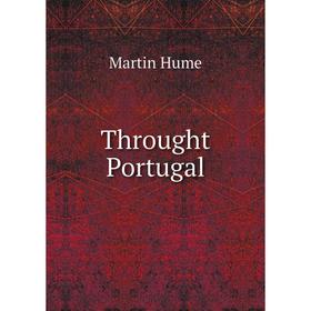 

Книга Throught Portugal. Martin Hume