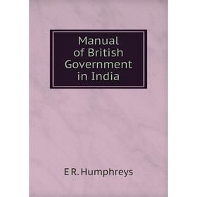 

Книга Manual of British Government in India
