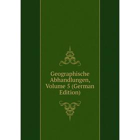 

Книга Geographische Abhandlungen, Volume 5 (German Edition)