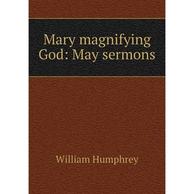

Книга Mary magnifying God: May sermons