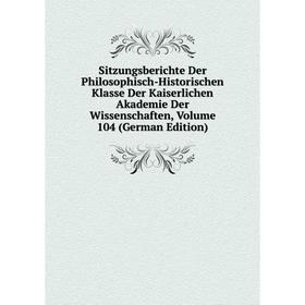 

Книга Sitzungsberichte Der Philosophisch-Historischen Klasse Der Kaiserlichen Akademie Der Wissenschaften, Volume 104 (German Edition)
