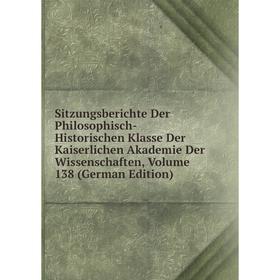 

Книга Sitzungsberichte Der Philosophisch-Historischen Klasse Der Kaiserlichen Akademie Der Wissenschaften, Volume 138 (German Edition)