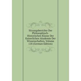 

Книга Sitzungsberichte Der Philosophisch-Historischen Klasse Der Kaiserlichen Akademie Der Wissenschaften, Volume 118 (German Edition)