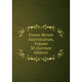 

Книга Fontes Rerum Austriacarum, Volume 30 (German Edition)