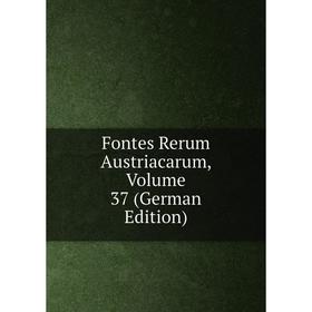 

Книга Fontes Rerum Austriacarum, Volume 37 (German Edition)
