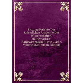 

Книга Sitzungsberichte Der Kaiserlichen Akademie Der Wissenschaften. Mathematisch-Naturwissenschaftliche Classe, Volume 56 (German Edition)