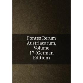 

Книга Fontes Rerum Austriacarum, Volume 17 (German Edition)