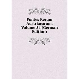 

Книга Fontes Rerum Austriacarum, Volume 54 (German Edition)