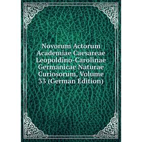 

Книга Novorum Actorum Academiae Caesareae Leopoldino-Carolinae Germanicae Naturae Curiosorum, Volume 33