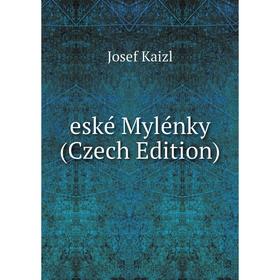 

Книга Eské Mylénky (Czech Edition). Josef Kaizl
