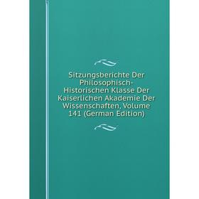 

Книга Sitzungsberichte Der Philosophisch-Historischen Klasse Der Kaiserlichen Akademie Der Wissenschaften, Volume 141 (German Edition)