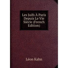 

Книга Les Juifs À Paris Depuis Le Vie Siècle