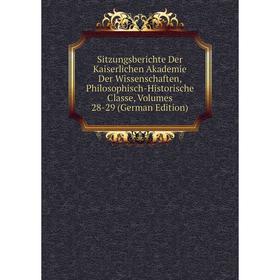 

Книга Sitzungsberichte Der Kaiserlichen Akademie Der Wissenschaften, Philosophisch-Historische Classe, Volumes 28-29 (German Edition)