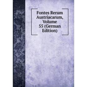 

Книга Fontes Rerum Austriacarum, Volume 55 (German Edition)