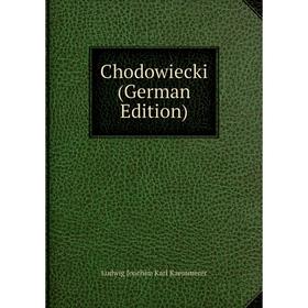 

Книга Chodowiecki (German Edition). Ludwig Joachim Karl Kaemmerer