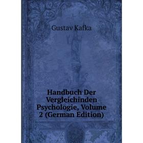 

Книга Handbuch Der Vergleichinden Psychologie, Volume 2 (German Edition). Gustav Kafka