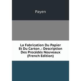 

Книга La Fabrication Du Papier Et Du Carton.: Description Des Procédés Nouveaux