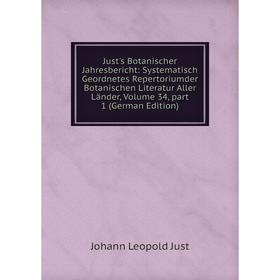 

Книга Just's Botanischer Jahresbericht: Systematisch Geordnetes Repertoriumder Botanischen Literatur Aller Länder, Volume 34, part 1