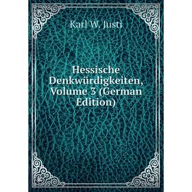 

Книга Hessische Denkwürdigkeiten, Volume 3 (German Edition). Karl W. Justi