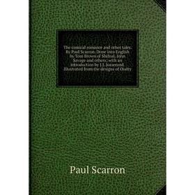 

Книга The comical romance and other tales. By Paul Scarron. Done into English by Tom Brown of Shifnal, John Savage and others