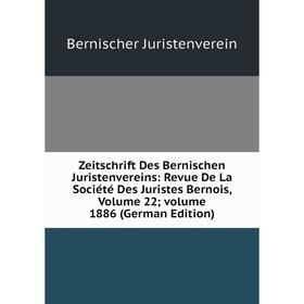 

Книга Zeitschrift Des Bernischen Juristenvereins: Revue De La Société Des Juristes Bernois, Volume 22; volume 1886 (German Edition)