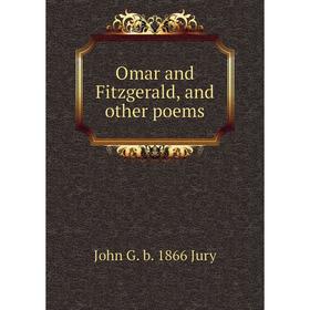 

Книга Omar and Fitzgerald, and other poems