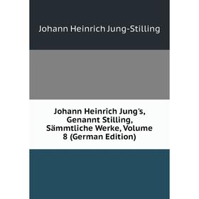 

Книга Johann Heinrich Jung's, Genannt Stilling, Sämmtliche Werke, Volume 8