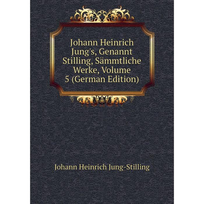 фото Книга johann heinrich jung's, genannt stilling, sämmtliche werke, volume 5 nobel press