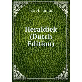 

Книга Heraldiek (Dutch Edition). Jan H. Junius