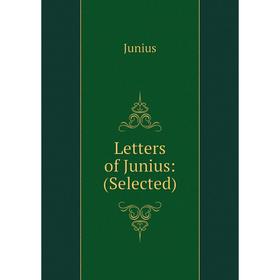 

Книга Letters of Junius: (Selected)