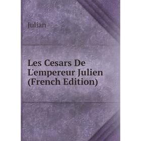 

Книга Les Cesars De L'empereur Julien
