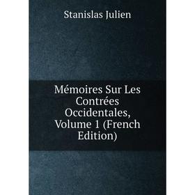 

Книга Mémoires Sur Les Contrées Occidentales, Volume 1