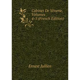 

Книга Cabinet De Vénerie, Volumes 4-5 (French Edition). Ernest Jullien