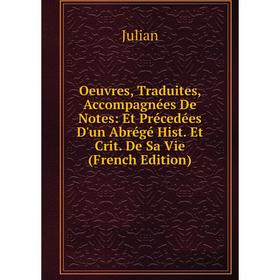 

Книга Oeuvres, Traduites, Accompagnées De Notes: Et Précedées D'un Abrégé Hist Et Crit De Sa Vie