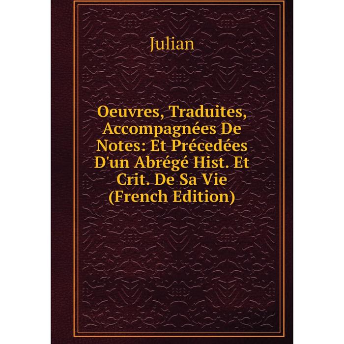 фото Книга oeuvres, traduites, accompagnées de notes: et précedées d'un abrégé hist et crit de sa vie nobel press