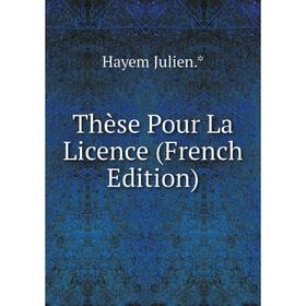 

Книга Thèse Pour La Licence (French Edition). Hayem Julien