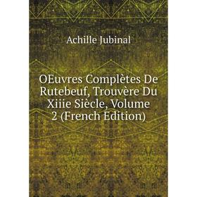 

Книга Oeuvres complètes De Rutebeuf, Trouvère Du Xiiie Siècle, Volume 2