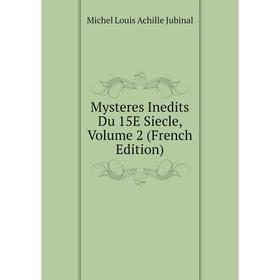 

Книга Mysteres Inedits Du 15E Siecle, Volume 2