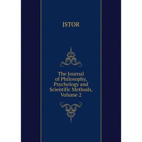 

Книга The Journal of Philosophy, Psychology and Scientific Methods, Volume 2. JSTOR