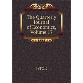 

Книга The Quarterly Journal of Economics, Volume 17. JSTOR