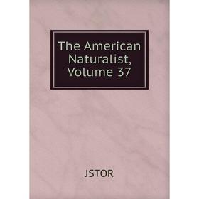 

Книга The American Naturalist, Volume 37. JSTOR