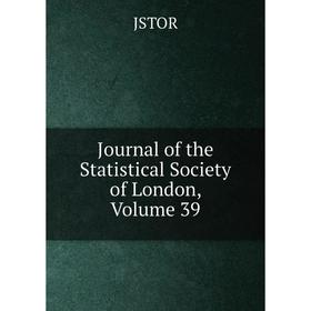 

Книга Journal of the Statistical Society of London, Volume 39